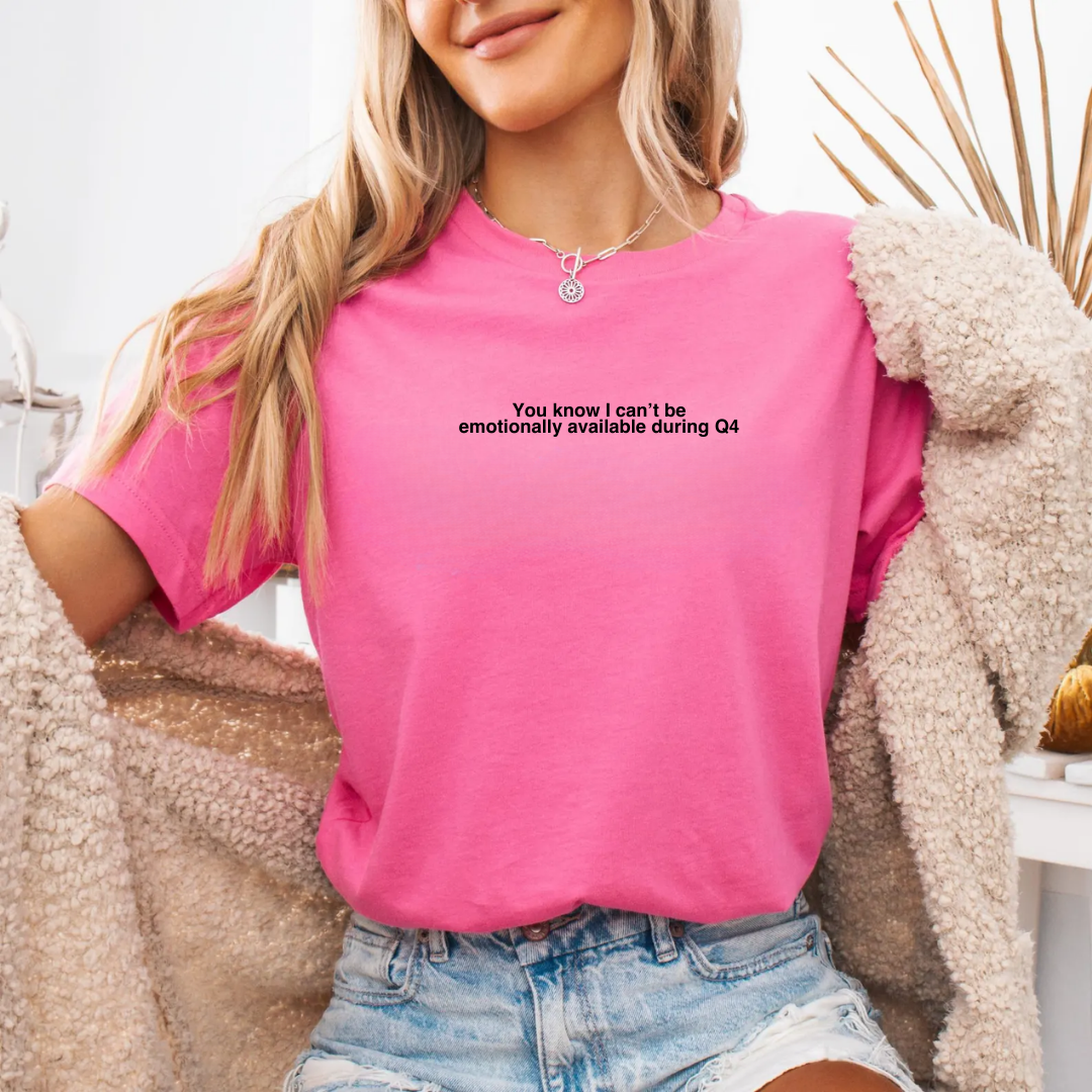 Can't Be Emotionally Available During Q4 Tshirt