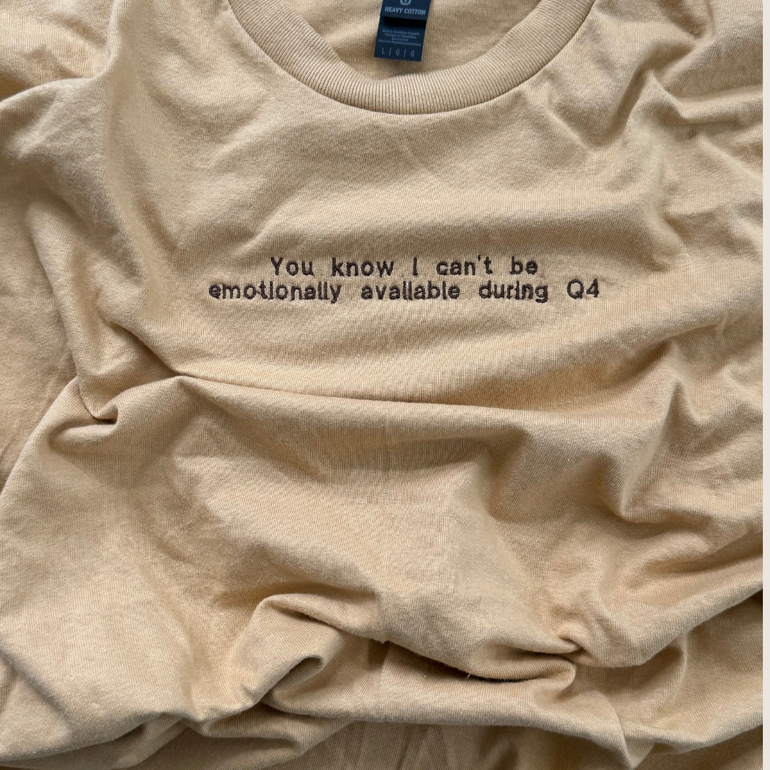 Can't Be Emotionally Available During Q4 Tshirt