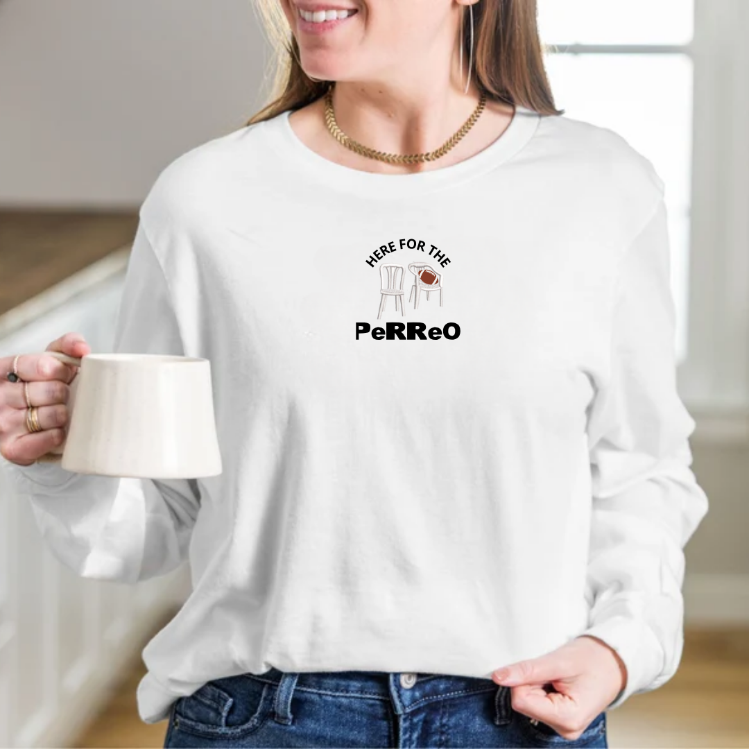 Here For The Perreo Long Sleeve Shirt
