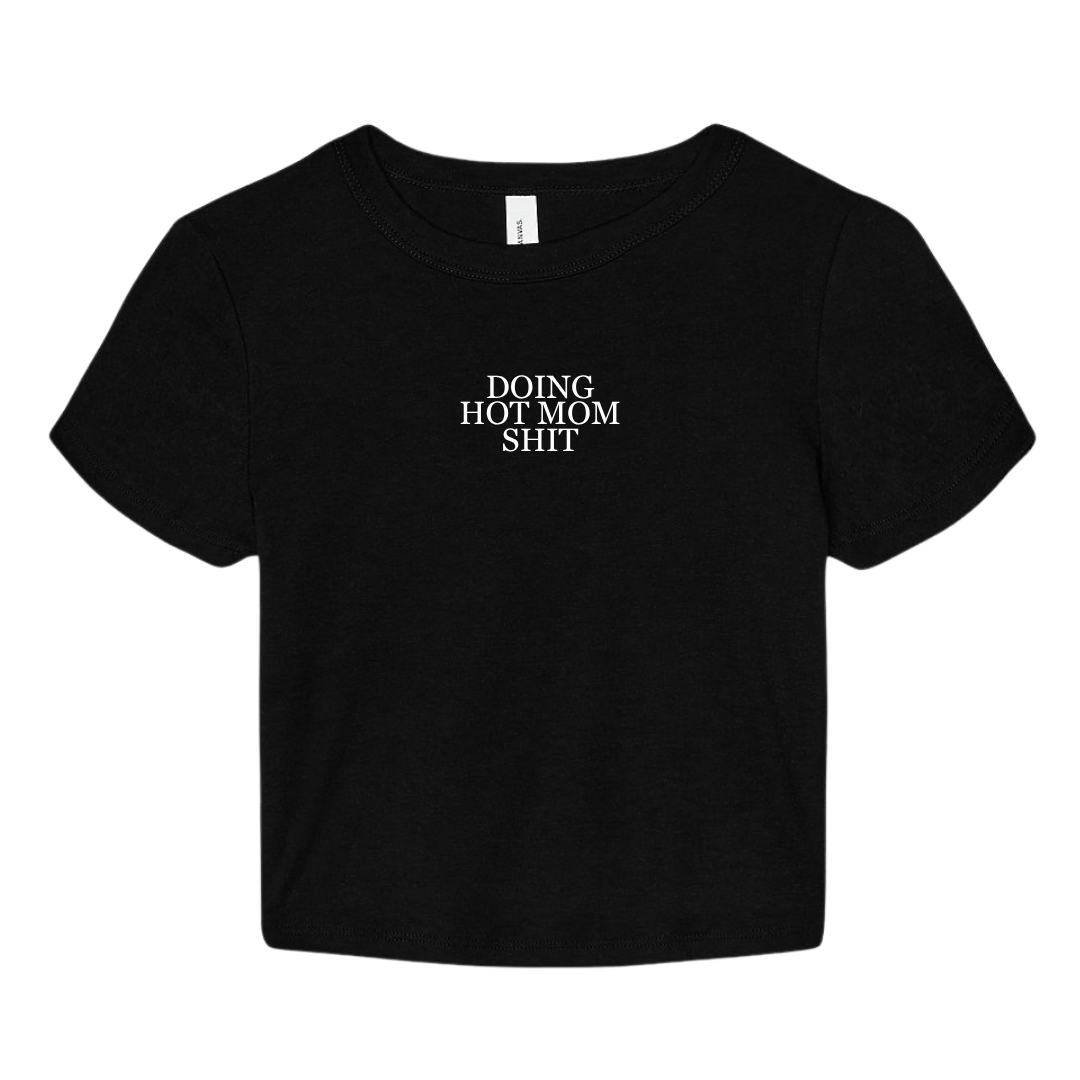 Doing Hot Mom Shit Baby Tee