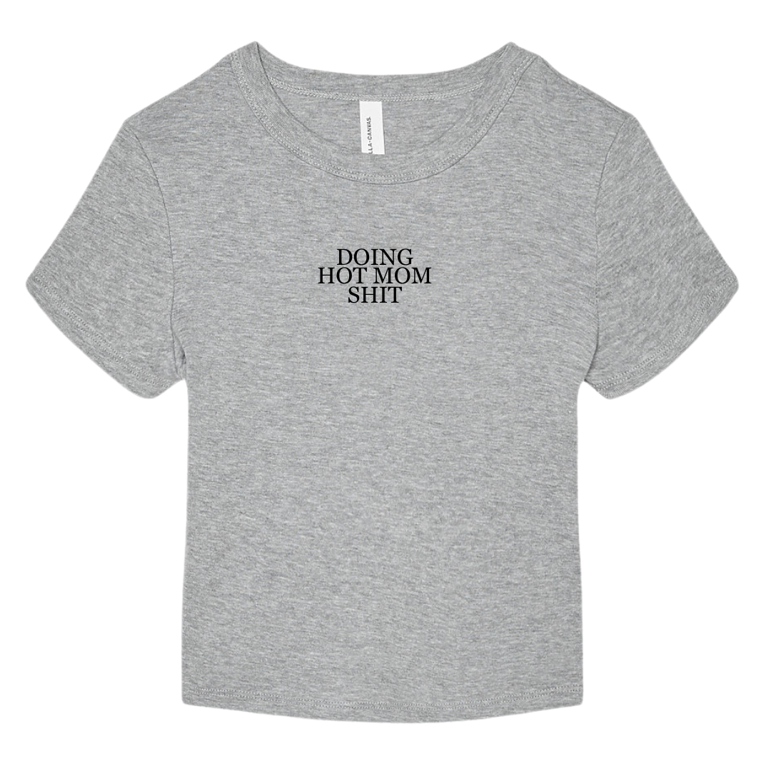Doing Hot Mom Shit Baby Tee