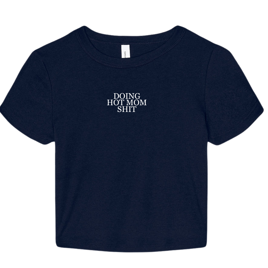 Doing Hot Mom Shit Baby Tee