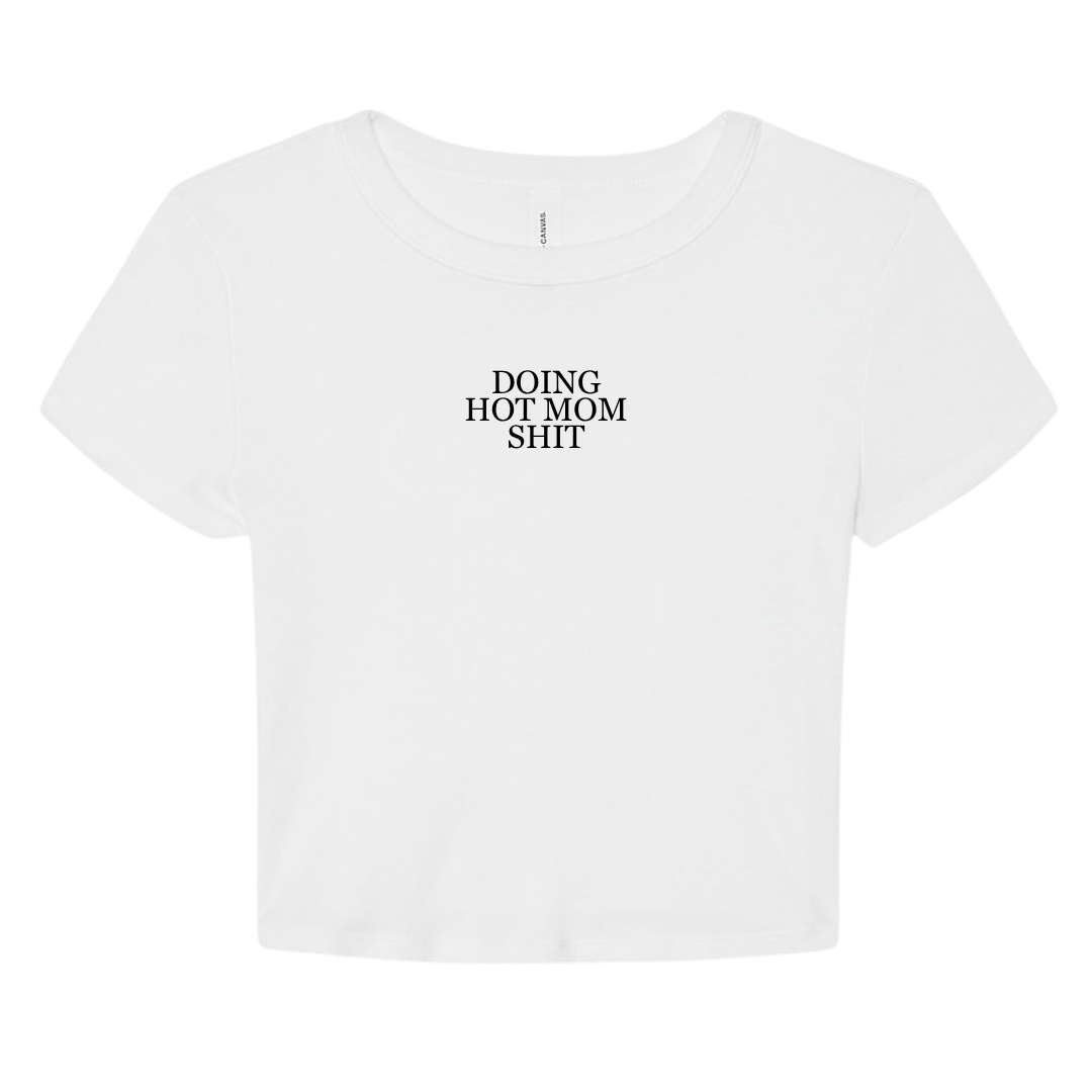 Doing Hot Mom Shit Baby Tee