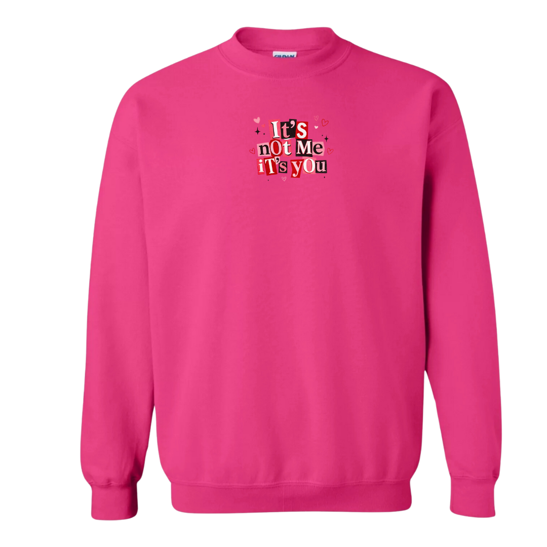 It's Not Me It's You Crewneck