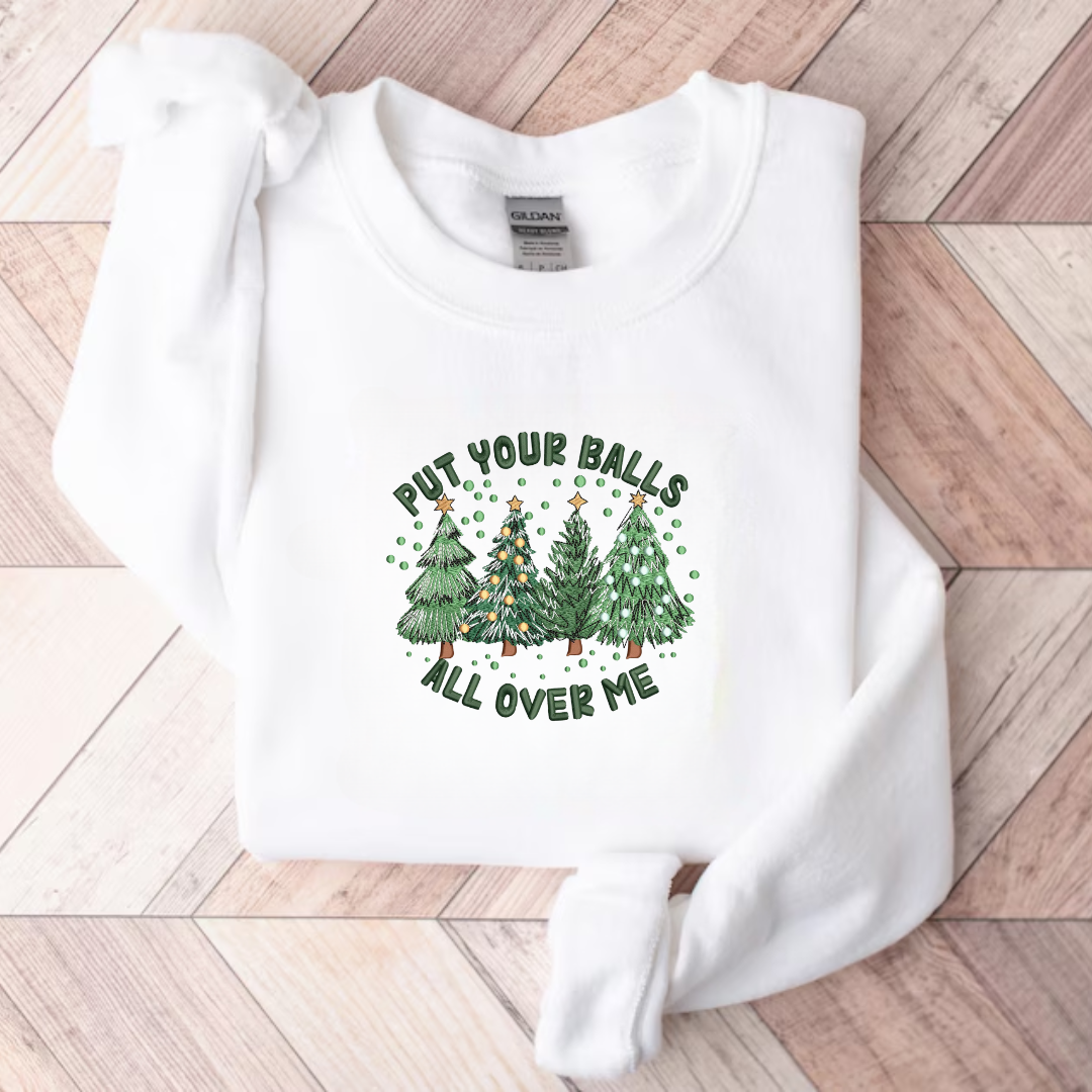 Put Your Balls All Over Me Crewneck