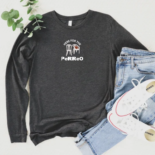 Here For The Perreo Long Sleeve Shirt