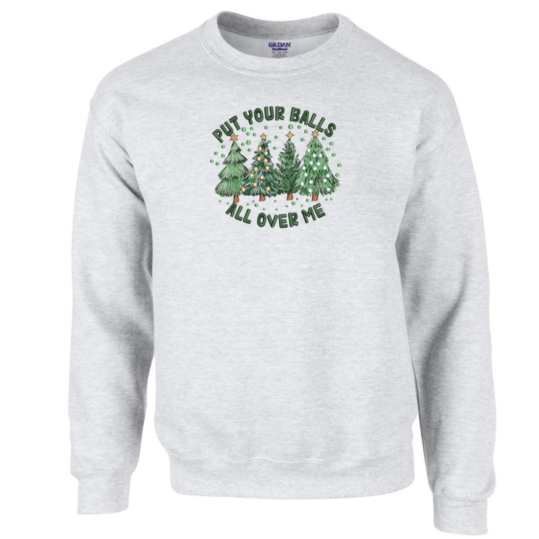 Put Your Balls All Over Me Crewneck