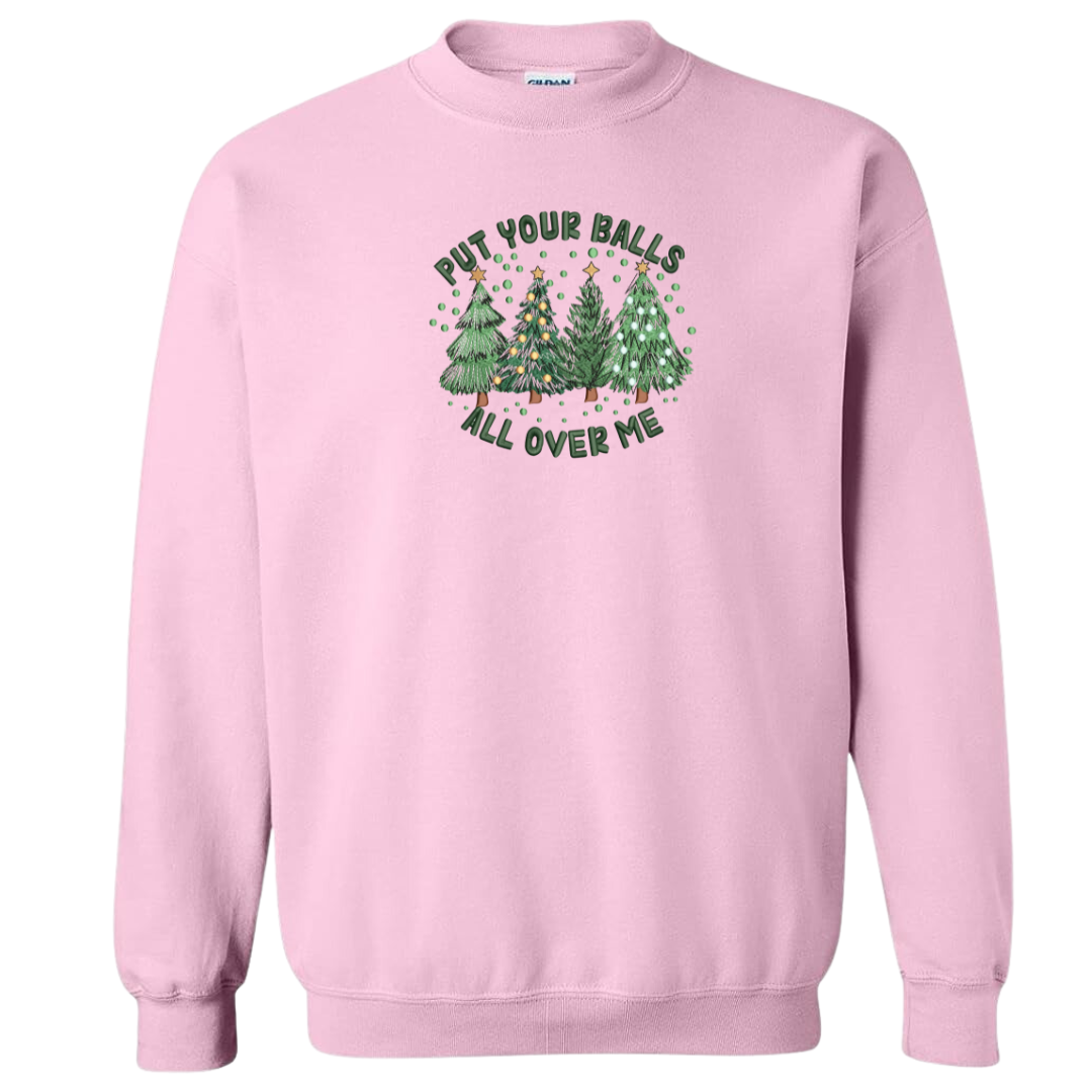 Put Your Balls All Over Me Crewneck