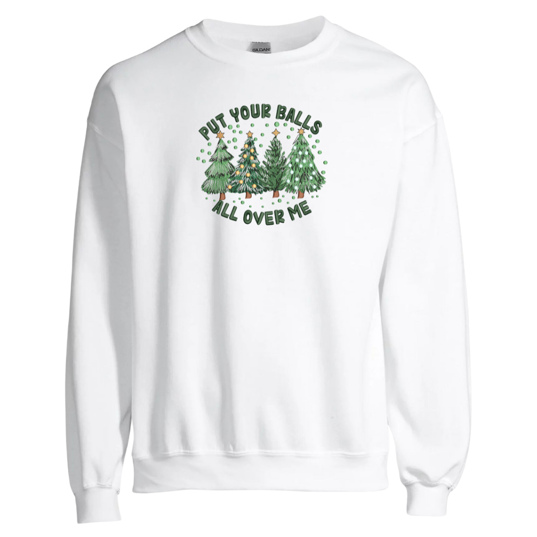 Put Your Balls All Over Me Crewneck